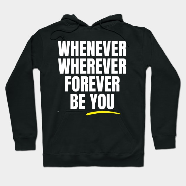 Whenever Wherever Forever Be You Hoodie by Rusty-Gate98